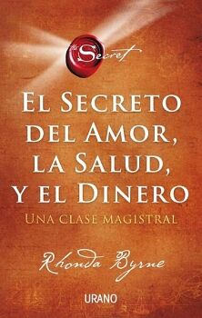 EL SECRETO (7): EL SECRETO DEL AMOR, LA SALUD Y EL DINERO