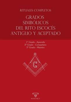 RITUALES COMPLETOS - GRADOS SIMBLICOS DEL RITO ESCOCS ANTIGUO Y ACEPTADO