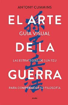 ARTE DE LA GUERRA, EL -GUA VISUAL/LAS ESTRATEGIAS DE SUN TZU-