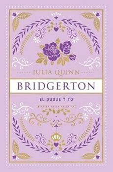 BRIDGERTON (1): EL DUQUE Y YO