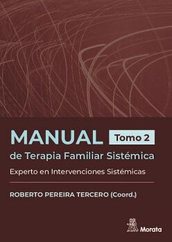 MANUAL DE TERAPIA FAMILIAR SISTMICA. EXPERTO EN INTERVENCIONES SISTMICAS. TOMO 2