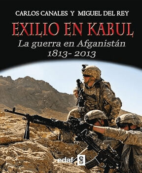 EXILIO EN KABUL -LA GUERRA EN AFGANISTN 1813-2013-