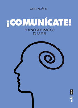 COMUNCATE! -EL LENGUAJE MGICO DE LA PNL-