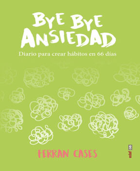 BYE BYE ANSIEDAD -DIARIO PARA CREAR HBITOS EN 66 DIAS-