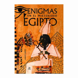 ENIGMAS EN EL MISTERIOSO EGIPTO