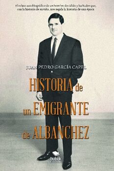 HISTORIA DE UN EMIGRANTE DE ALBANCHEZ