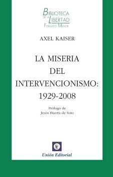 LA MISERIA DEL INTERVENCIONISMO: 1929-2008 - VOL. 17