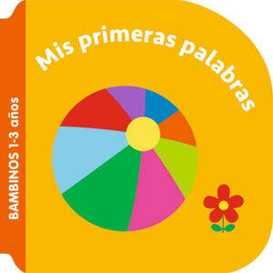 MIS PRIMERAS PALABRAS (COL.BAMBINOS 1-3 AOS)