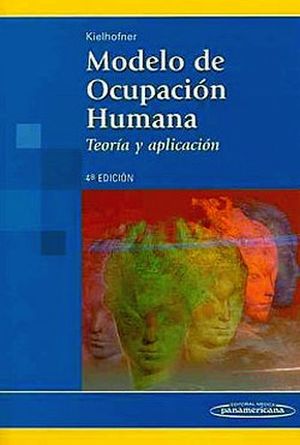 MODELO DE OCUPACION HUMANA, TEORIA Y APLICACION 4ED. (201. KIELHOFNER..  9789500600996
