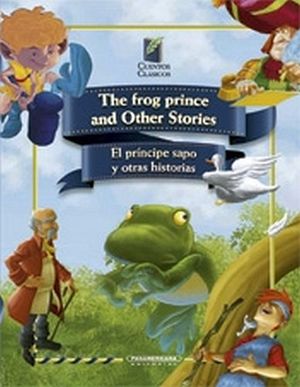 THE TOAD PRINCE AND OTHER STORIES / EL PRINCIPE SAPO Y OTRAS HIST