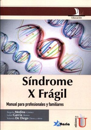 SINDROME X FRAGIL -MANUAL PARA PROFESIONALES Y FAMILIARES-