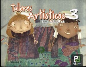 TALLERES ARTISTICOS 3 PRIM. -EXPERIENCIAS DE AULA-