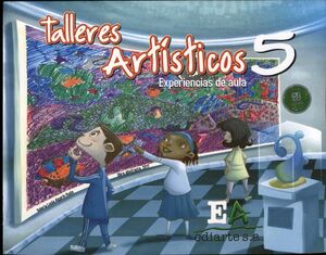 TALLERES ARTISTICOS 5 PRIM. -EXPERIENCIAS DE AULA-