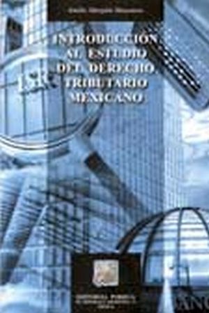 INTRODUCCION AL ESTUDIO DEL DERECHO TRIBUTARIO MEXICANO