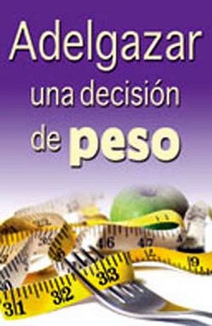 ADELGAZAR UNA DECISION DE PESO