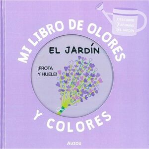 MI LIBRO DE OLORES Y COLORES: EL JARDN