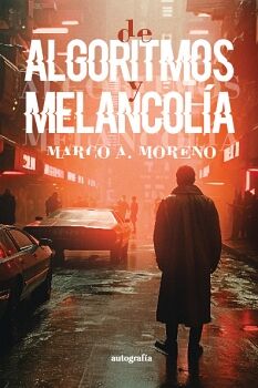 ALGORITMOS Y MELANCOLA